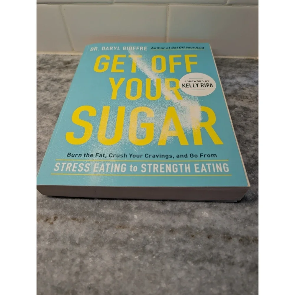 Get Off Your Sugar By Dr. Daryl Gioffre Paperback Book